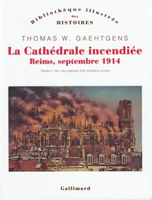 La cathédrale incendiée : Reims, septembre 1914