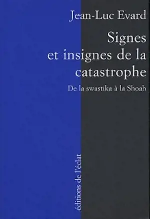 Signes et insignes de la catastrophe : de la swastika à la Shoah