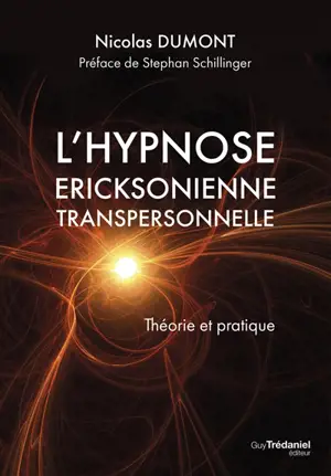 L'hypnose ericksonienne transpersonnelle : théorie et pratique