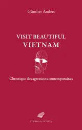 Visit beautiful Vietnam : chronique des agressions contemporaines