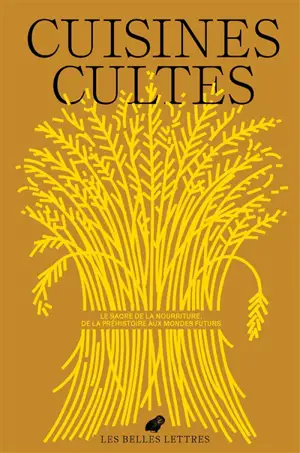 Bulletin des Belles lettres, n° 5. Cuisines cultes : le sacre de la nourriture, de la préhistoire aux mondes futurs