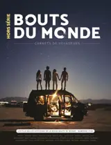 Bouts du monde, hors-série : carnets de voyageurs. Les plus belles histoires de la revue Bouts du monde : numéros 1 à 50