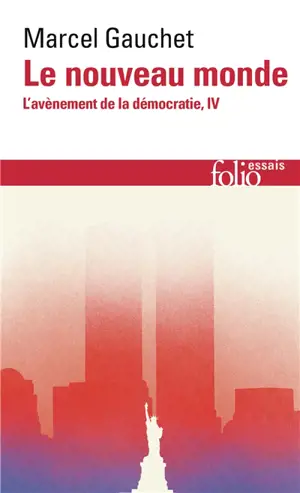 L'avènement de la démocratie. Vol. 4. Le nouveau monde