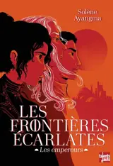 Les frontières écarlates. Les empereurs