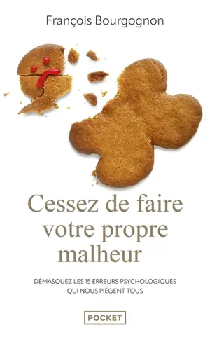 Cessez de faire votre propre malheur : 15 distinctions essentielles pour avancer sur le chemin d'une vie qui a du sens