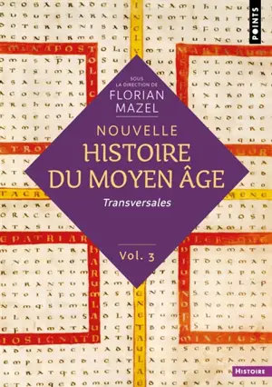 Nouvelle histoire du Moyen Age. Vol. 3. Transversales