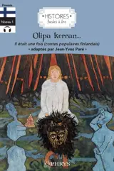 Olipa kerran : suomalaisia kansansatuja. Il était une fois : contes populaires finlandais