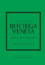 Little book of Bottega Veneta : l'histoire d'une maison de mode mythique : non officiel et non autorisé