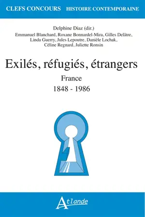 Exilés, réfugiés, étrangers : France : 1848-1986