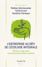 L'entreprise au défi de l'écologie intégrale : penser et agir pour une économie du bien commun