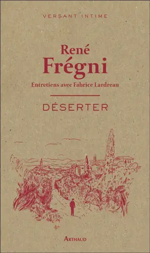 Déserter : entretiens avec Fabrice Lardreau