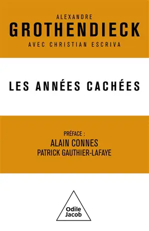 Les années cachées : vie intérieure, créativité, connaissance scientifique, écologie radicale : correspondance 1975-1989