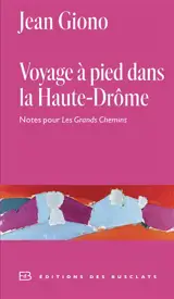 Voyage à pied dans la Haute-Drôme : notes pour Les grands chemins : annexe I au Journal
