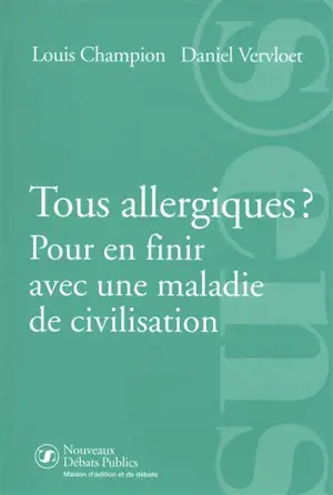 Tous allergiques ? : pour en finir avec une maladie de civilisation