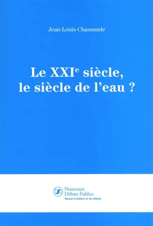 Le XXIe siècle, le siècle de l'eau ?