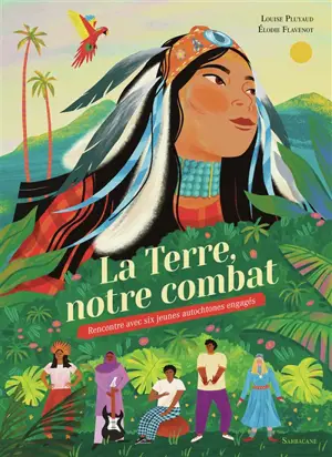 La Terre, notre combat : rencontre avec six jeunes autochtones engagés