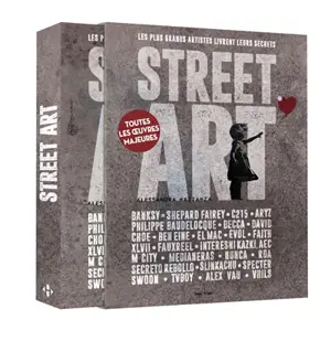 Street art : les plus grands artistes livrent leurs secrets, toutes les oeuvres majeures : Banksy, Shepard Fairey, C215...