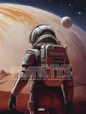 Planètes : voyage dans les mondes de la science-fiction