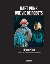 Daft Punk : une vie de robots