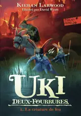 Uki Deux-Fourrures. Vol. 1. La créature de feu