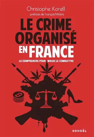 Le crime organisé en France : le comprendre pour mieux le combattre