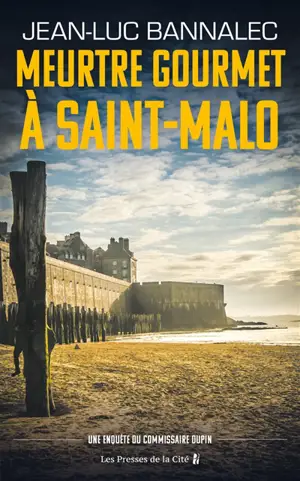 Une enquête du commissaire Dupin. Meurtre gourmet à Saint-Malo
