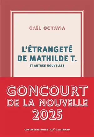 L'étrangeté de Mathilde T. : et autres nouvelles