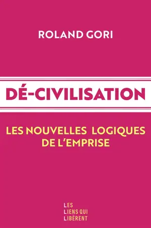 Dé-civilisation : les nouvelles logiques de l'emprise