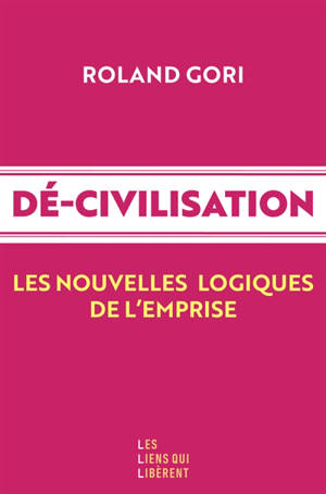 Dé-civilisation : les nouvelles logiques de l'emprise