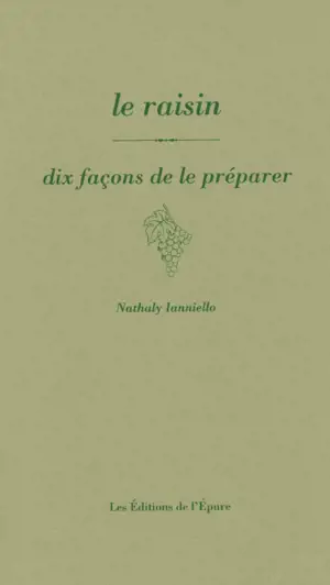 Le raisin : dix façons de le préparer