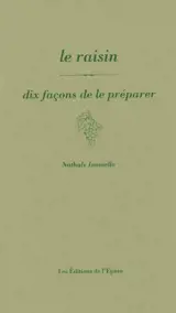 Le raisin : dix façons de le préparer