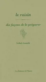 Le raisin : dix façons de le préparer