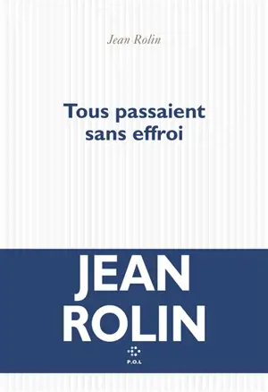 Tous passaient sans effroi