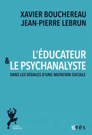 L'éducateur & le psychanalyste : dans les dédales d'une mutation sociale