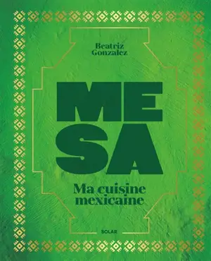 Mesa : ma cuisine mexicaine