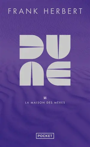 Le cycle de Dune. Vol. 6. La maison des mères