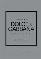 Little book of Dolce & Gabbana : l'histoire d'une maison de mode mythique