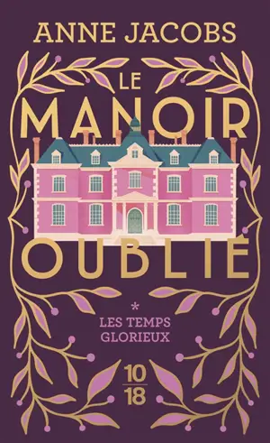 Le manoir oublié. Vol. 1. Les temps glorieux