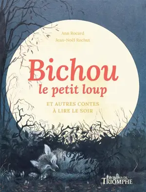 Bichou le petit loup : et autres contes à lire le soir