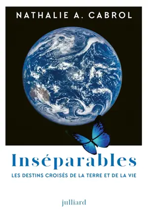 Inséparables : les destins croisés de la Terre et de la vie