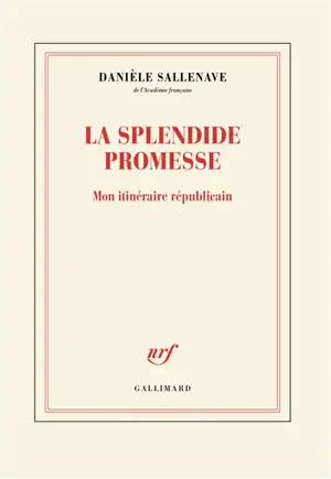 La splendide promesse : mon itinéraire républicain