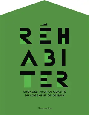 Réhabiter : engagés pour la qualité du logement de demain