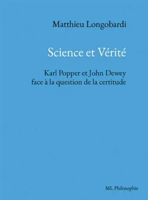 Science et Vérité. Karl Popper et John Dewey face à la question de la certitude