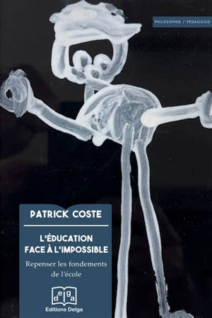 L'éducation face à l'impossible : repenser les fondements de l'école