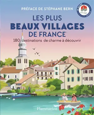 Les plus beaux villages de France : 180 destinations de charme à découvrir : le guide officiel