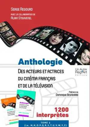 ANTHOLOGIE DES ACTEURS ET ACTRICES DU CINEMA FRANCAIS ET DE LA TELEVISION - TOME 3