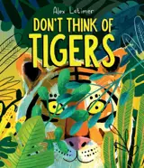 DON'T THINK OF TIGERS