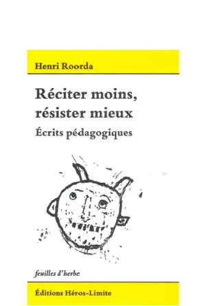 Réciter moins, résister mieux : écrits pédagogiques