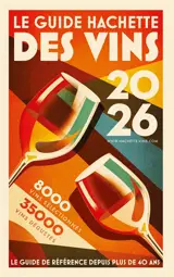 Le guide Hachette des vins : sélection 2026 : 35.000 vins dégustés, 8.000 vins sélectionnés