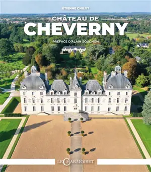 Château de Cheverny : le palais enchanté. Château de Cheverny : the enchanted palace